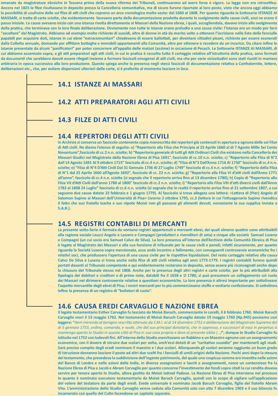 filze di a civili che coprono un arco cronologico molto vasto: dal 1660 al 1808.