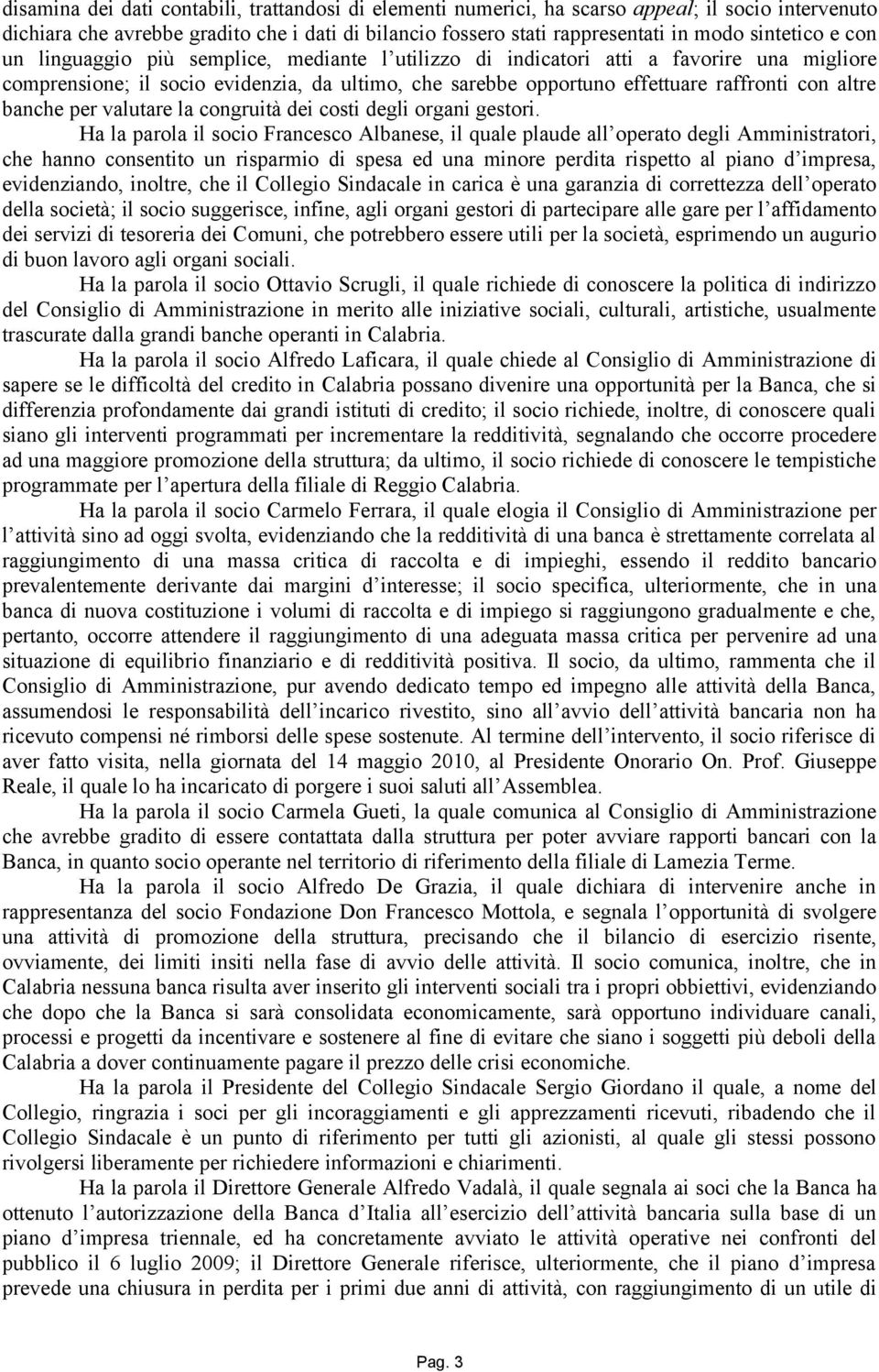 banche per valutare la congruità dei costi degli organi gestori.