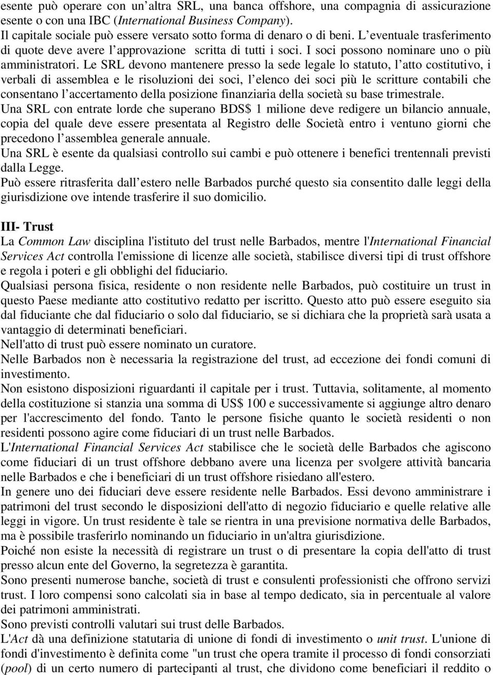 I soci possono nominare uno o più amministratori.