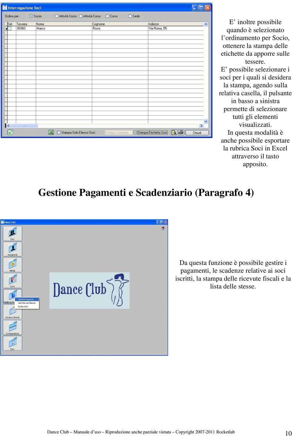 tutti gli elementi visualizzati. In questa modalità è anche possibile esportare la rubrica Soci in Excel attraverso il tasto apposito.