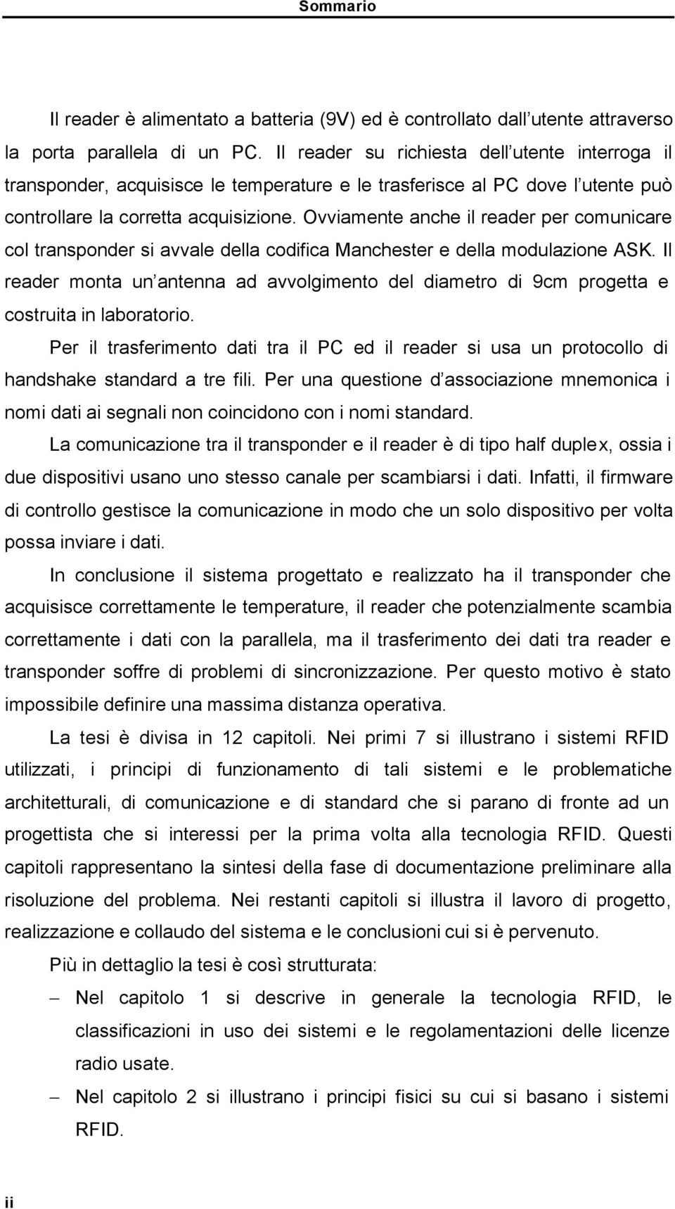 Ovviamente anche il reader per comunicare col transponder si avvale della codifica Manchester e della modulazione ASK.