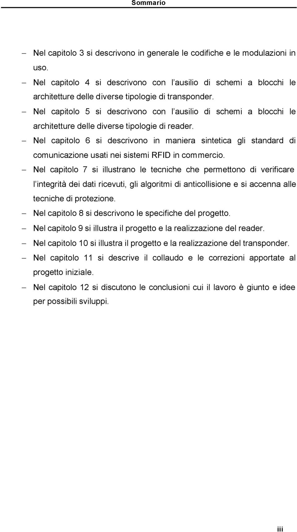 Nel capitolo 5 si descrivono con l ausilio di schemi a blocchi le architetture delle diverse tipologie di reader.