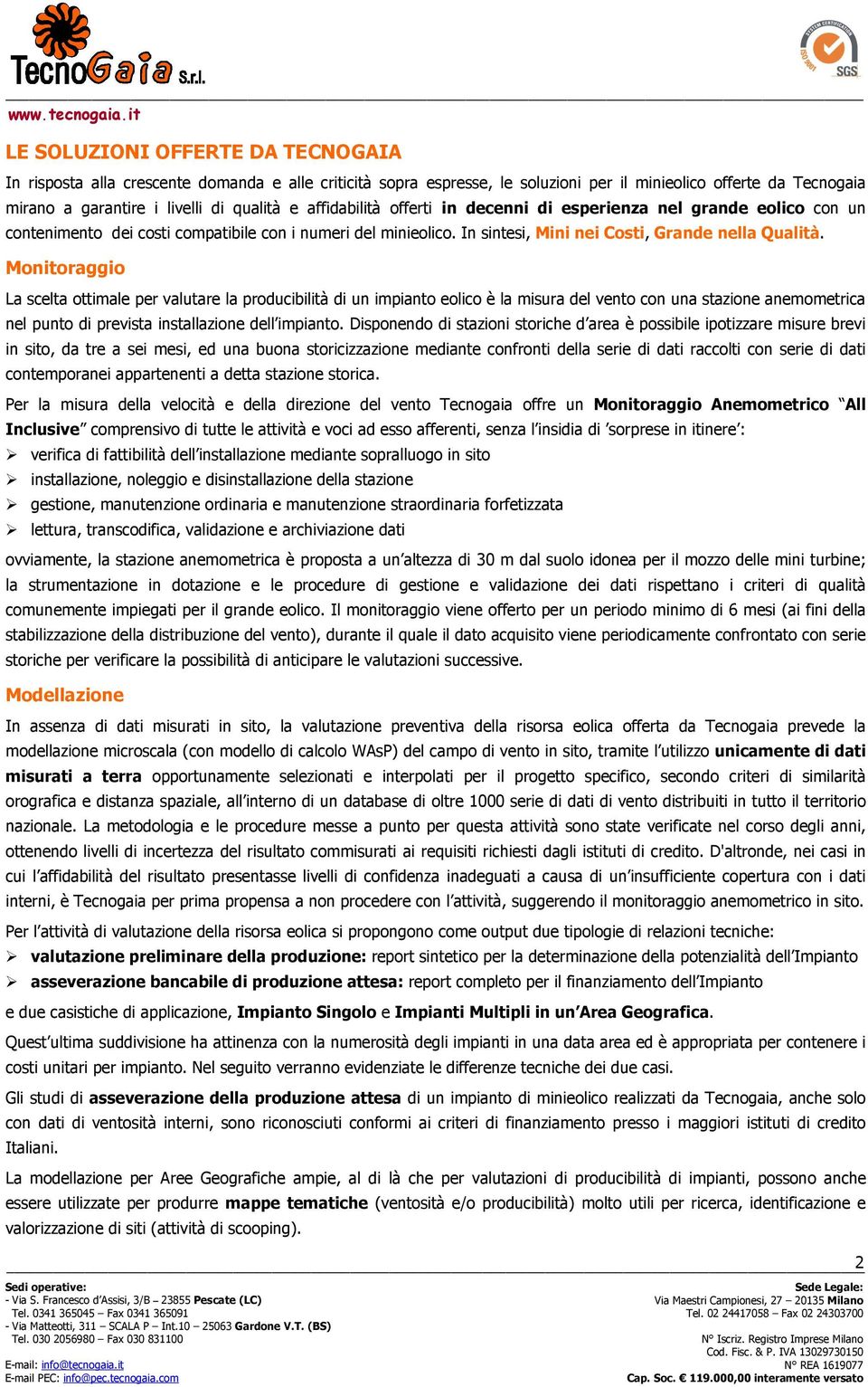 affidabilità fferti in decenni di esperienza nel grande elic cn un cnteniment dei csti cmpatibile cn i numeri del minielic. In sintesi, Mini nei Csti, Grande nella Qualità.