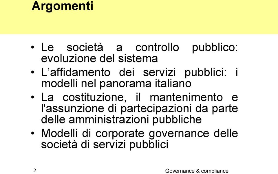 costituzione, il mantenimento e l'assunzione di partecipazioni da parte