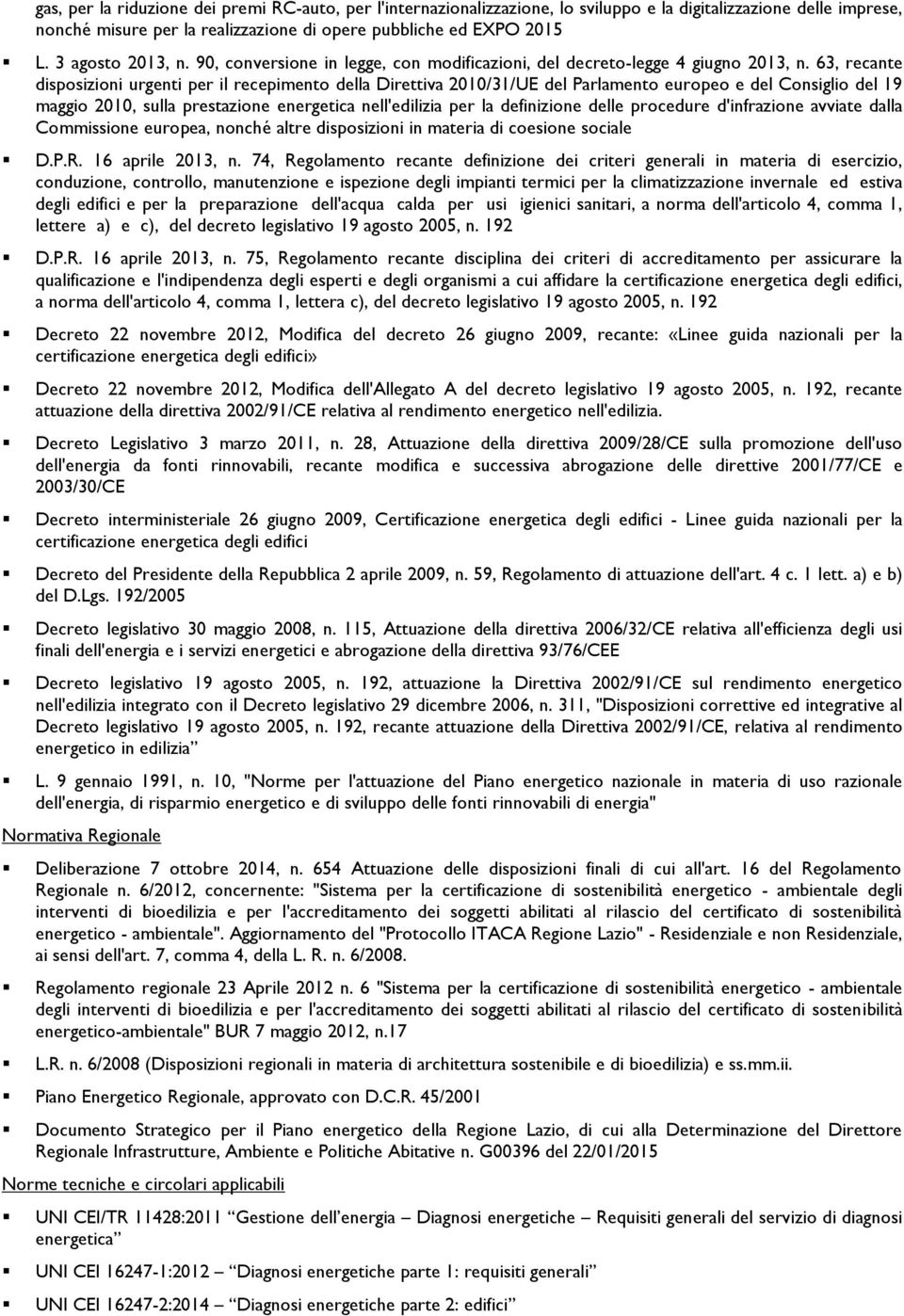 63, recante disposizioni urgenti per il recepimento della Direttiva 2010/31/UE del Parlamento europeo e del Consiglio del 19 maggio 2010, sulla prestazione energetica nell'edilizia per la definizione