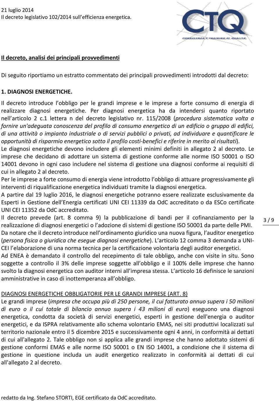 Per diagnosi energetica ha da intendersi quanto riportato nell articolo 2 c.1 lettera n del decreto legislativo nr.