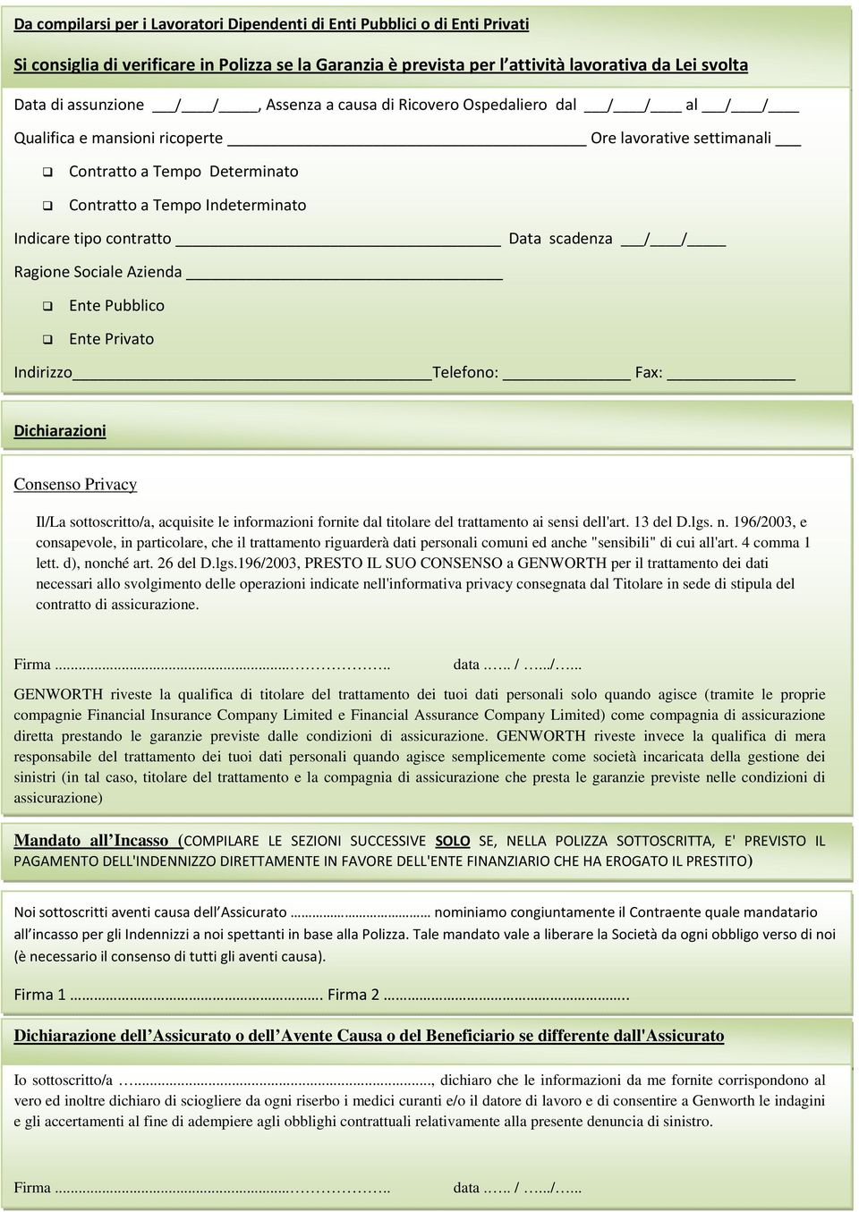 contratto Data scadenza / / Ragione Sociale Azienda Ente Pubblico Ente Privato Indirizzo Telefono: Fax: Dichiarazioni Consenso Privacy Il/La sottoscritto/a, acquisite le informazioni fornite dal