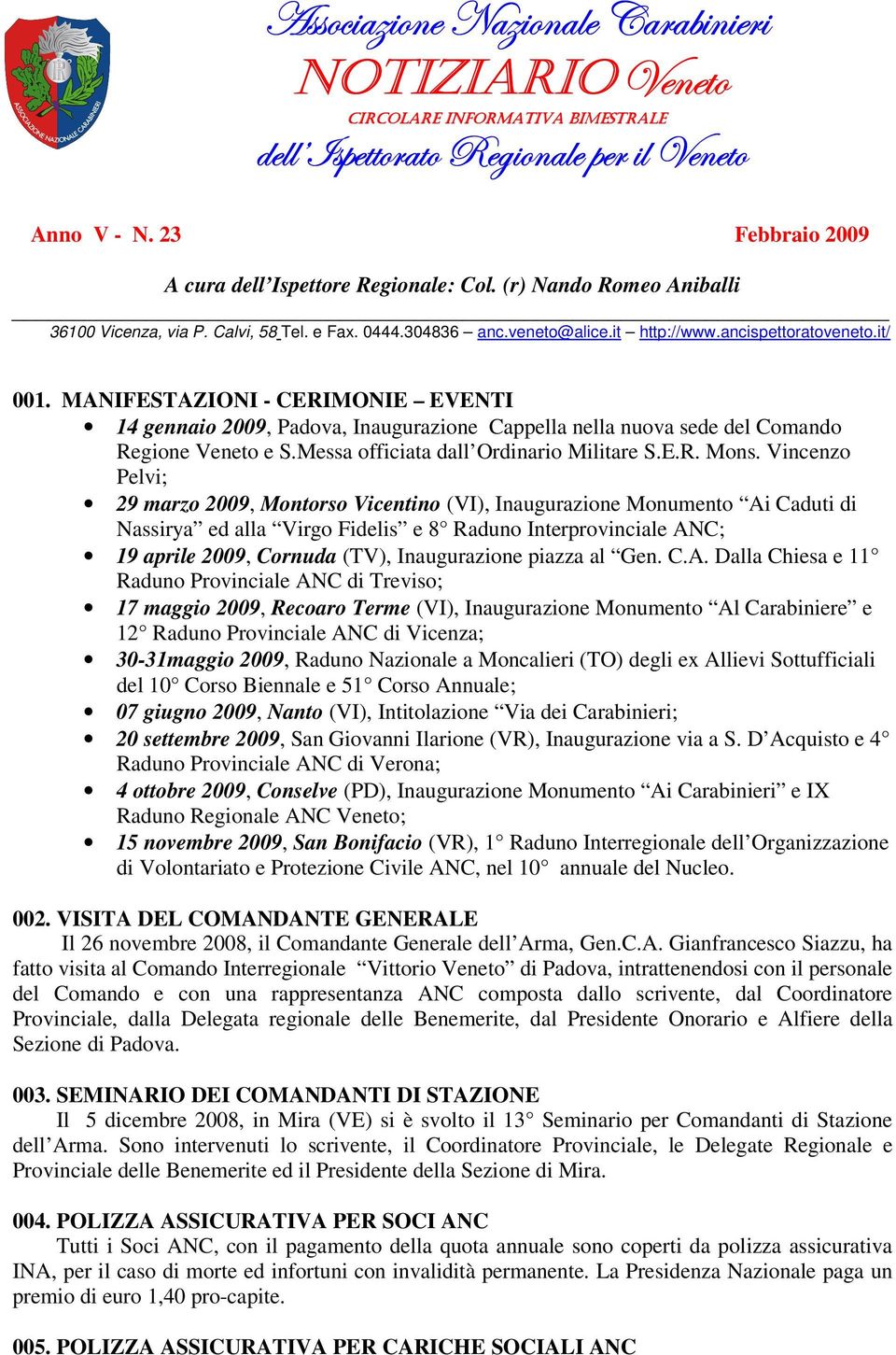 MANIFESTAZIONI - CERIMONIE EVENTI 14 gennaio 2009, Padova, Inaugurazione Cappella nella nuova sede del Comando Regione Veneto e S.Messa officiata dall Ordinario Militare S.E.R. Mons.