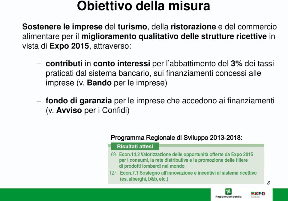 del 3% dei tassi praticati dal sistema bancario, sui finanziamenti concessi alle imprese (v.