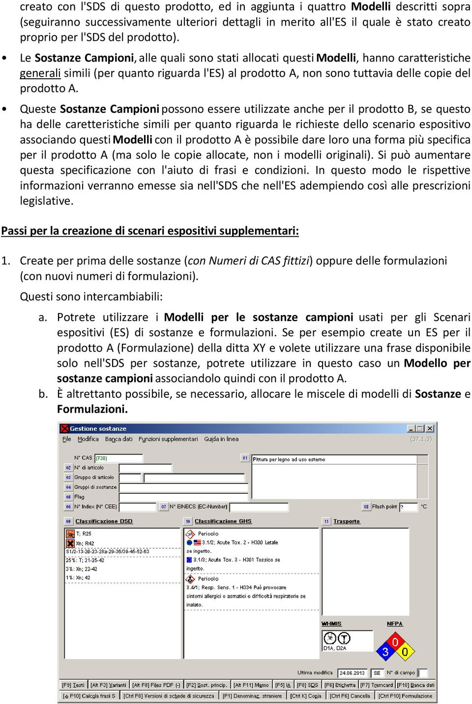 Le Sostanze Campioni, alle quali sono stati allocati questi Modelli, hanno caratteristiche generali simili (per quanto riguarda l'es) al prodotto A, non sono tuttavia delle copie del prodotto A.