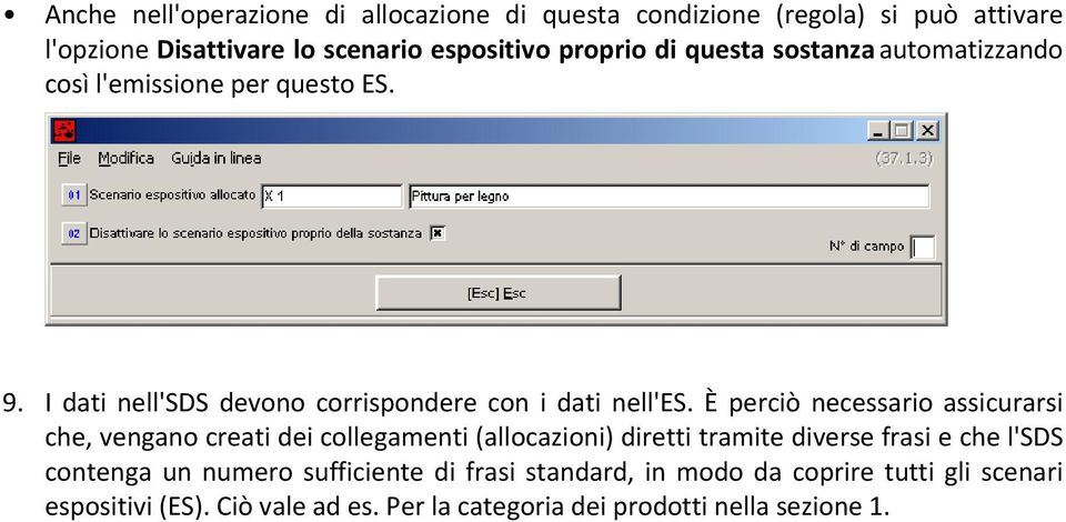 È perciò necessario assicurarsi che, vengano creati dei collegamenti (allocazioni) diretti tramite diverse frasi e che l'sds contenga un