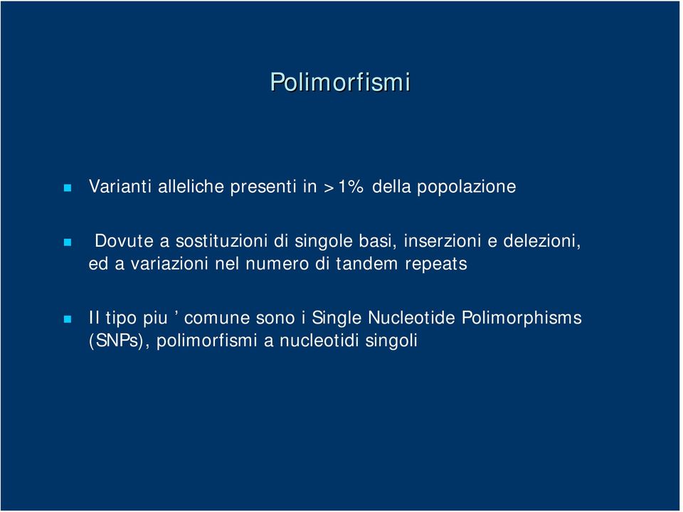 variazioni nel numero di tandem repeats Il tipo piu comune sono i