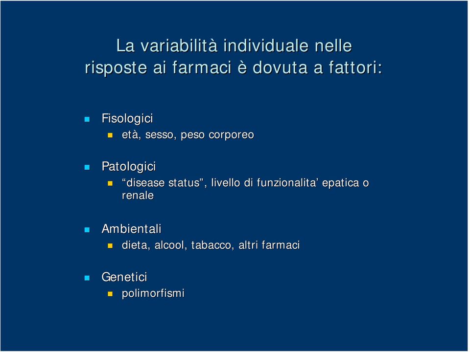 disease status,, livello di funzionalita epatica o renale