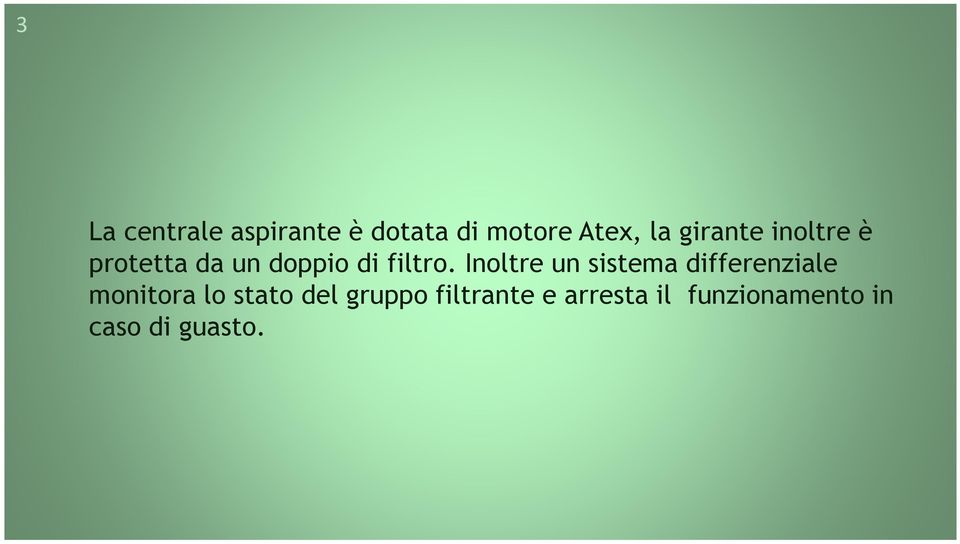 Inoltre un sistema differenziale monitora lo stato del