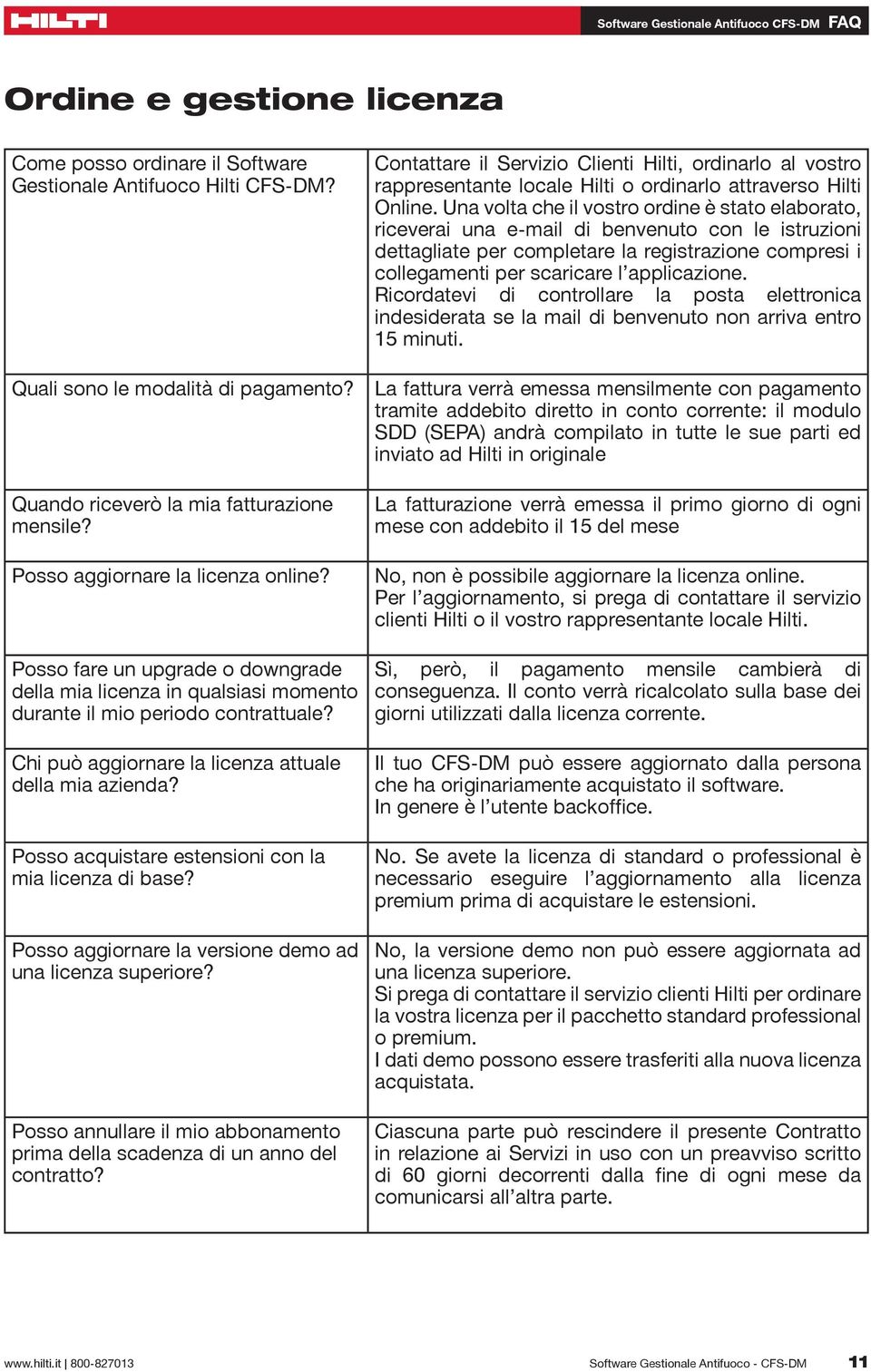 Una volta che il vostro ordine è stato elaborato, riceverai una e-mail di benvenuto con le istruzioni dettagliate per completare la registrazione compresi i collegamenti per scaricare l applicazione.