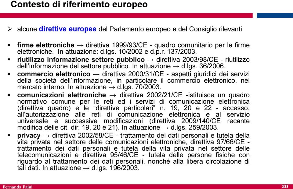 commercio elettronico direttiva 2000/31/CE - aspetti giuridici dei servizi della società dell informazione, in particolare il commercio elettronico, nel mercato interno. In attuazione d.lgs. 70/2003.