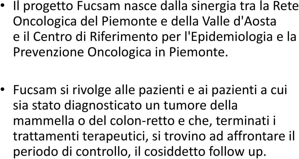 Fucsam si rivolge alle pazienti e ai pazienti a cui sia stato diagnosticato un tumore della mammella o