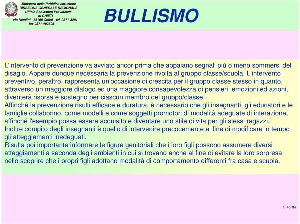 azioni, diventerà risorsa e sostegno per ciascun membro del gruppo/classe.