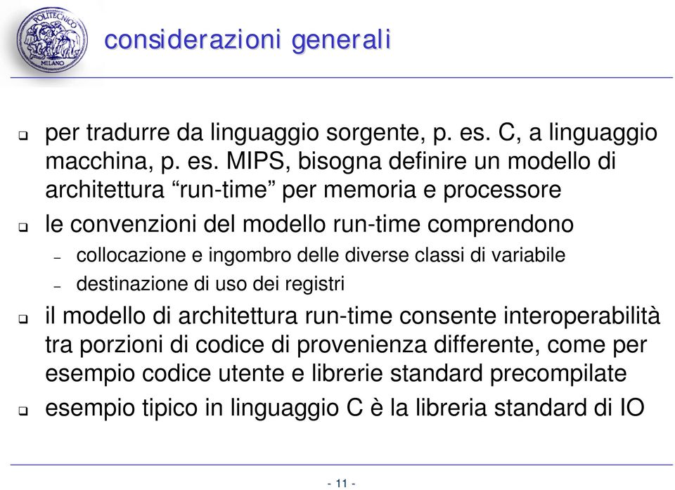 MIPS, bisogna definire un modello di architettura run-time per memoria e processore le convenzioni del modello run-time comprendono