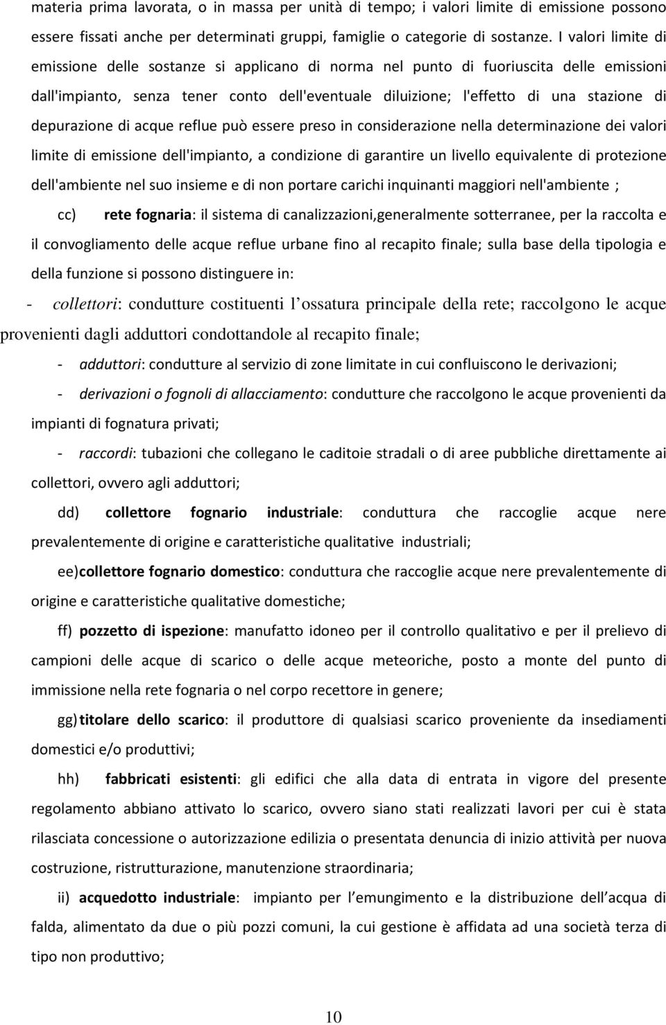 depurazione di acque reflue può essere preso in considerazione nella determinazione dei valori limite di emissione dell'impianto, a condizione di garantire un livello equivalente di protezione