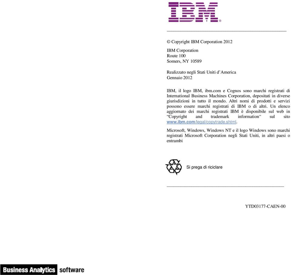 Altri nomi di prodotti e servizi possono essere marchi registrati di IBM o di altri.