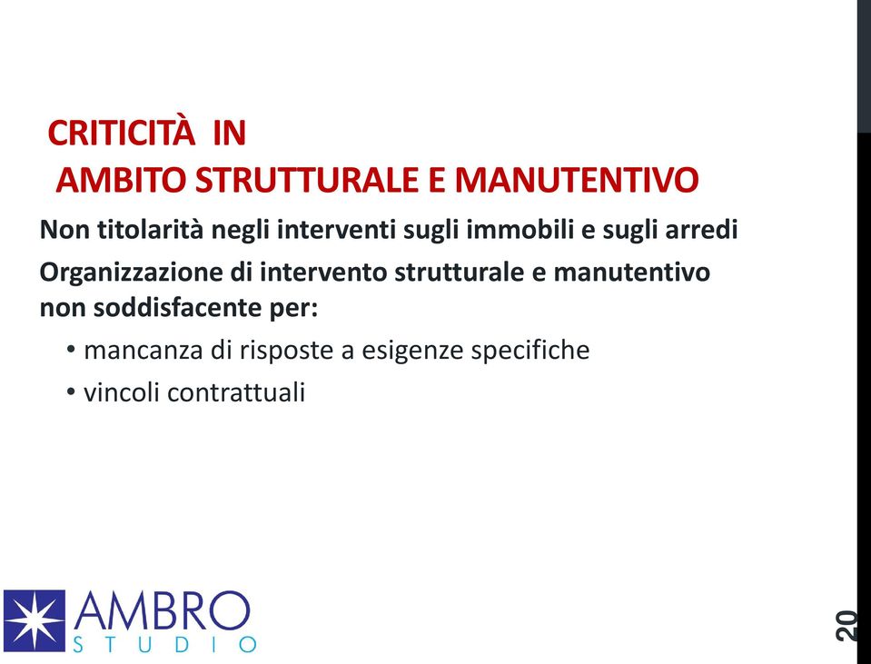 di intervento strutturale e manutentivo non soddisfacente per: