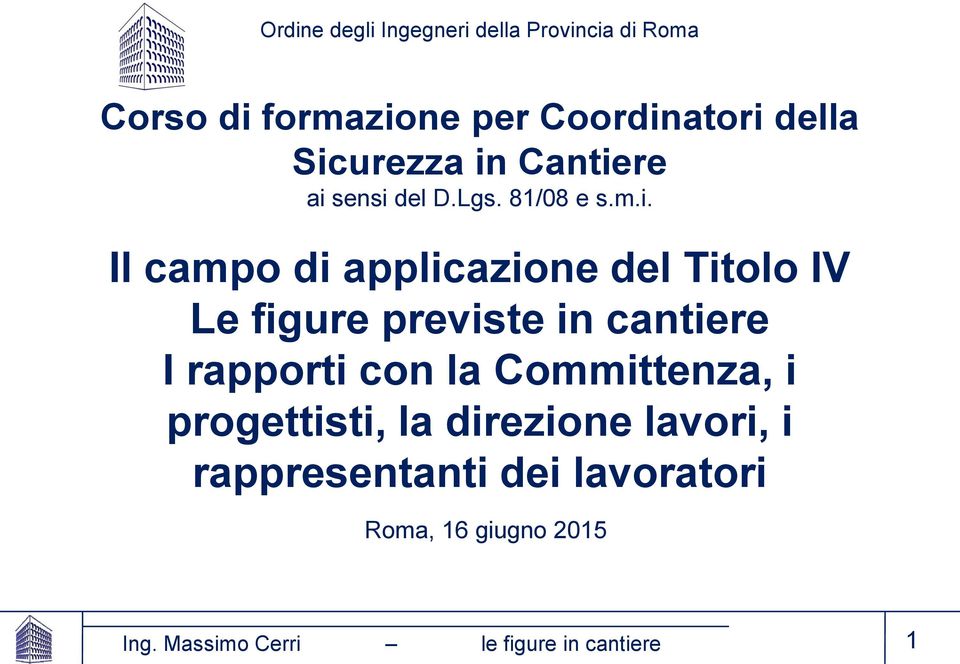 IV Le figure previste in cantiere I rapporti con la Committenza, i progettisti, la direzione