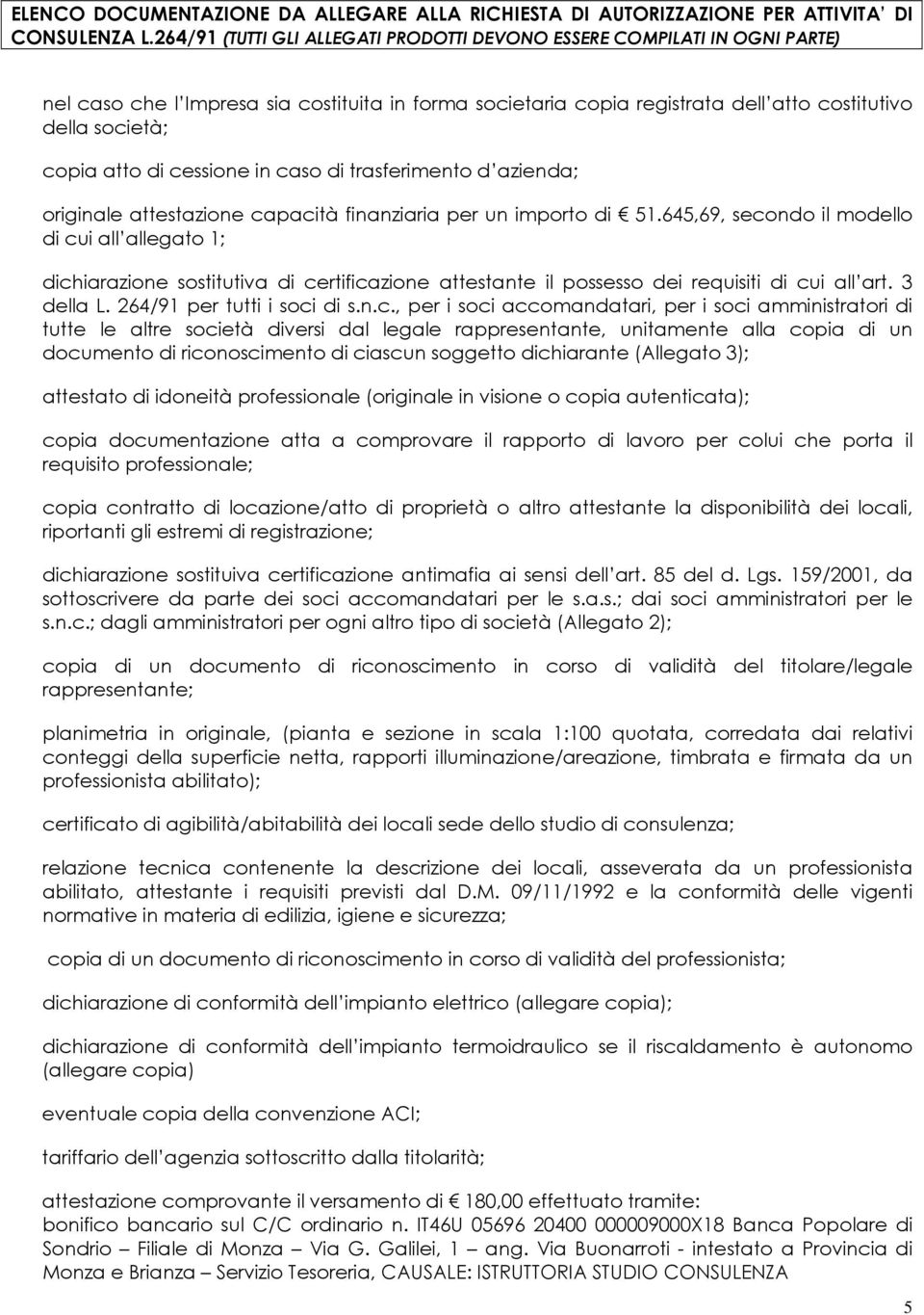 di cessione in caso di trasferimento d azienda; originale attestazione capacità finanziaria per un importo di 51.