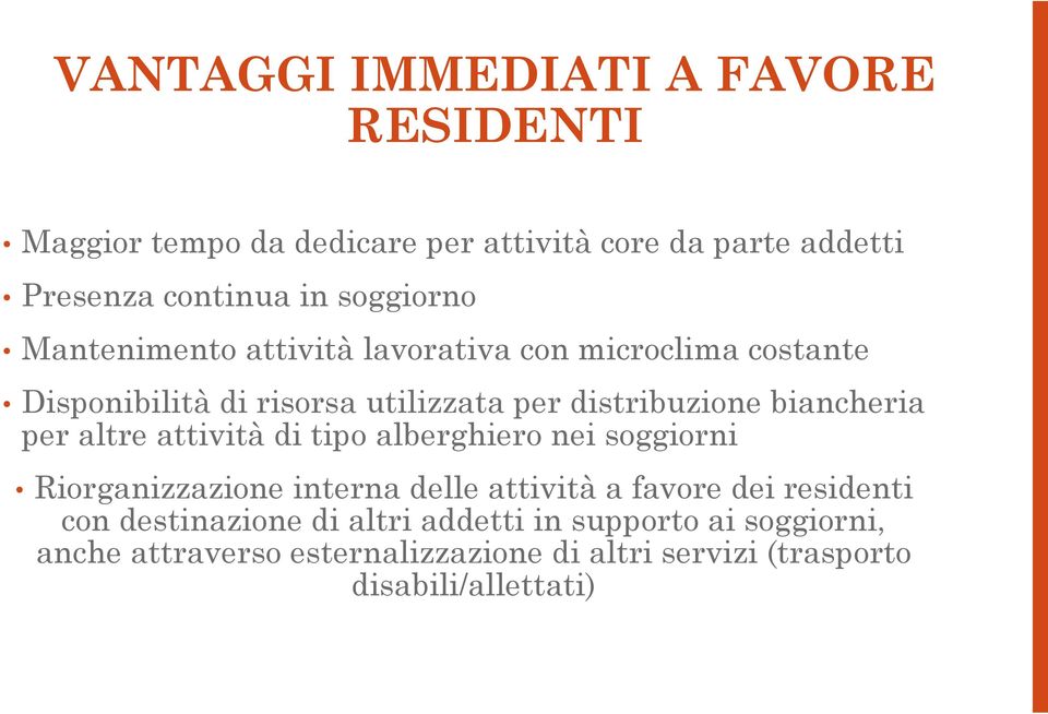 biancheria per altre attività di tipo alberghiero nei soggiorni Riorganizzazione interna delle attività a favore dei residenti