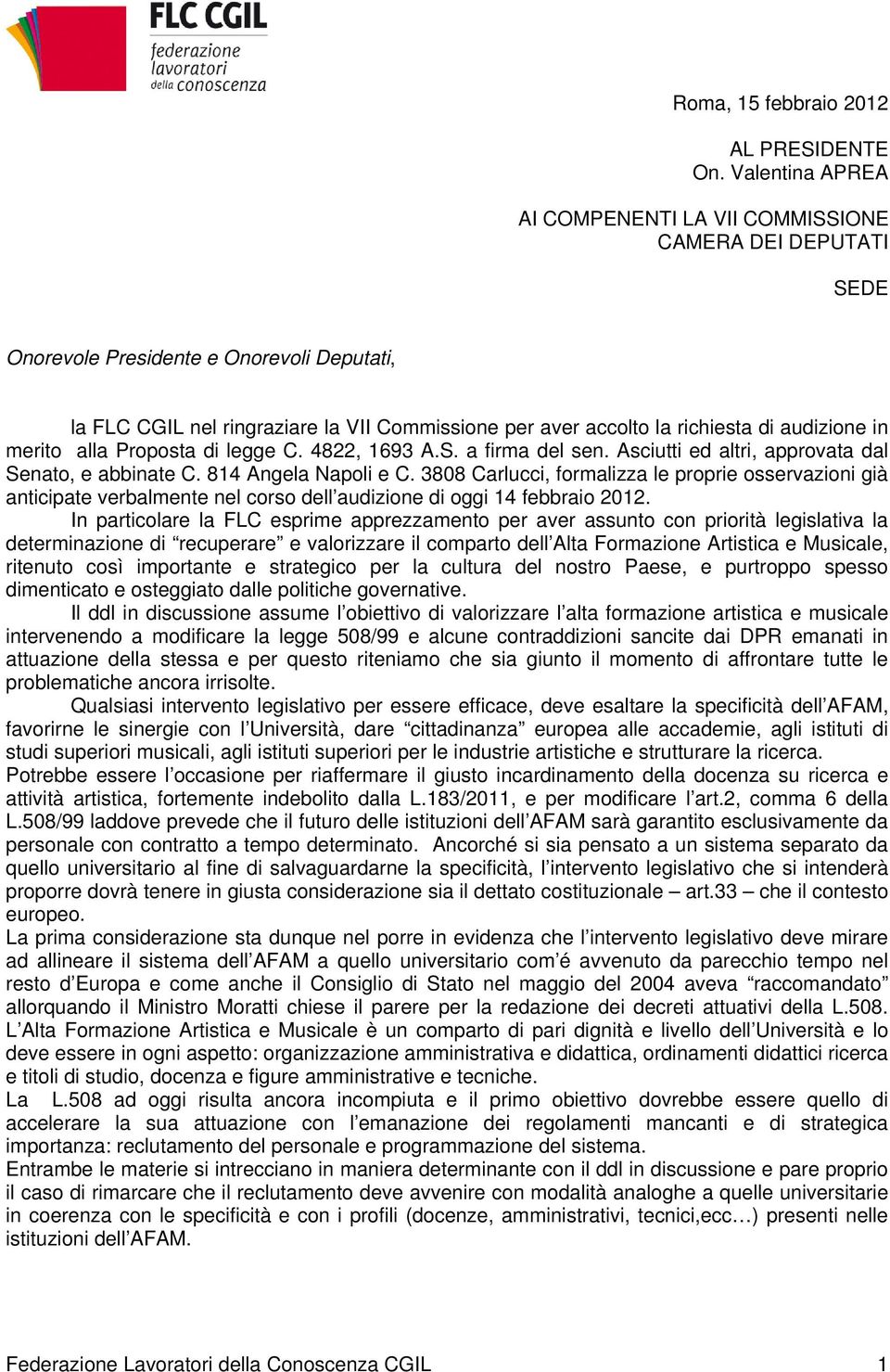 audizione in merito alla Proposta di legge C. 4822, 1693 A.S. a firma del sen. Asciutti ed altri, approvata dal Senato, e abbinate C. 814 Angela Napoli e C.