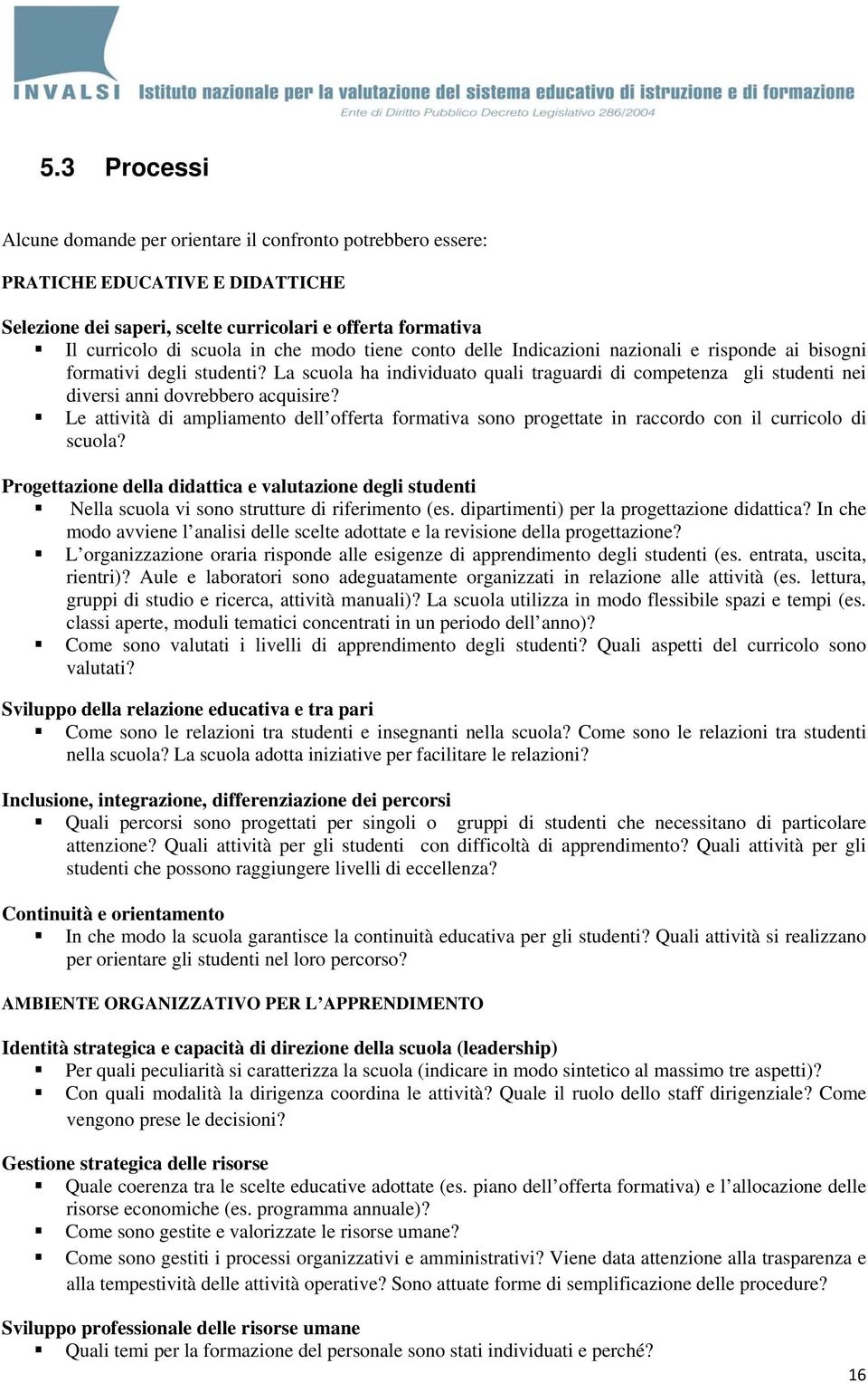 Le attività di ampliamento dell offerta formativa sono progettate in raccordo con il curricolo di scuola?