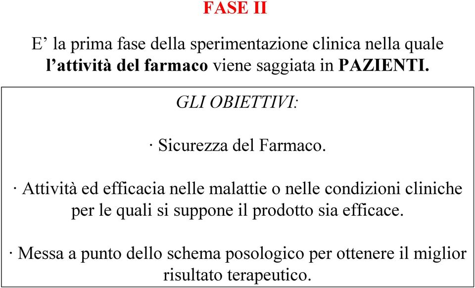 Attività ed efficacia nelle malattie o nelle condizioni cliniche per le quali si suppone