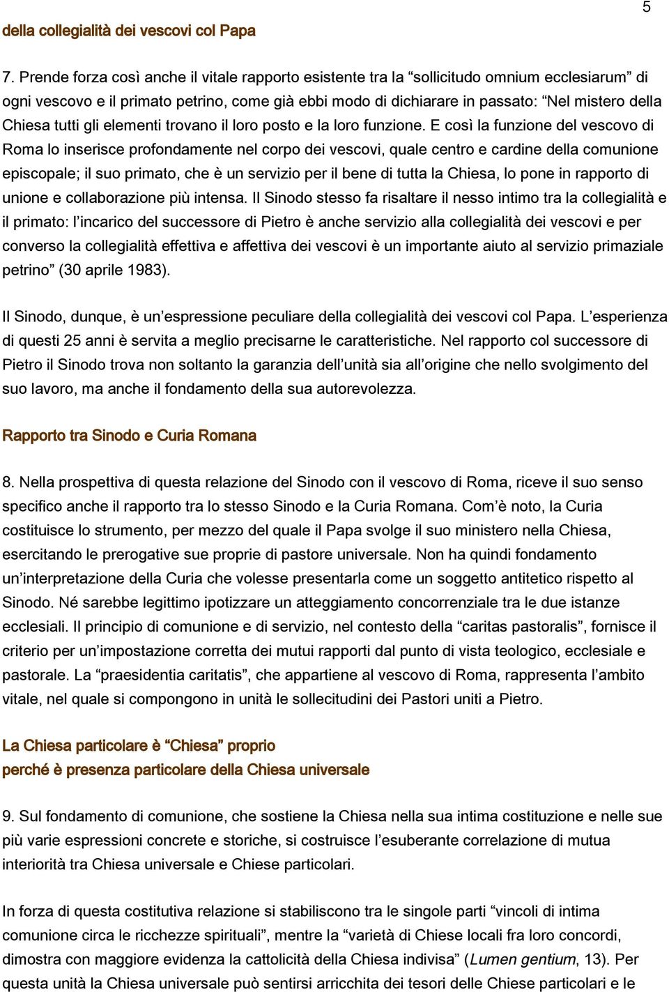 tutti gli elementi trovano il loro posto e la loro funzione.