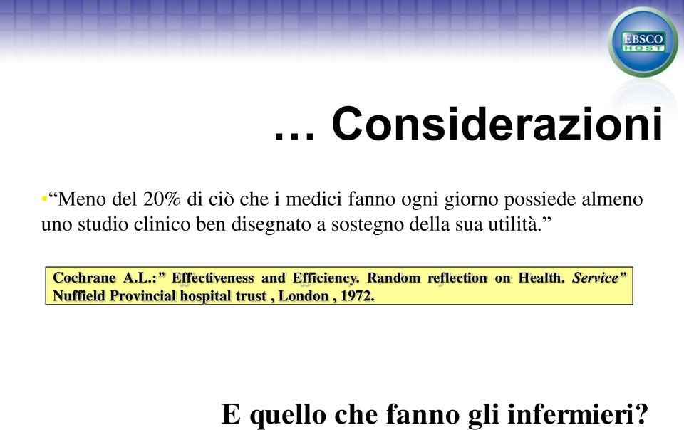Cochrane A.L.: Effectiveness and Efficiency. Random reflection on Health.