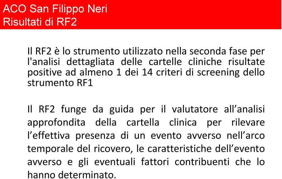 valutatore all analisi approfondita della cartella clinica per rilevare l effettiva presenza di un evento avverso nell arco