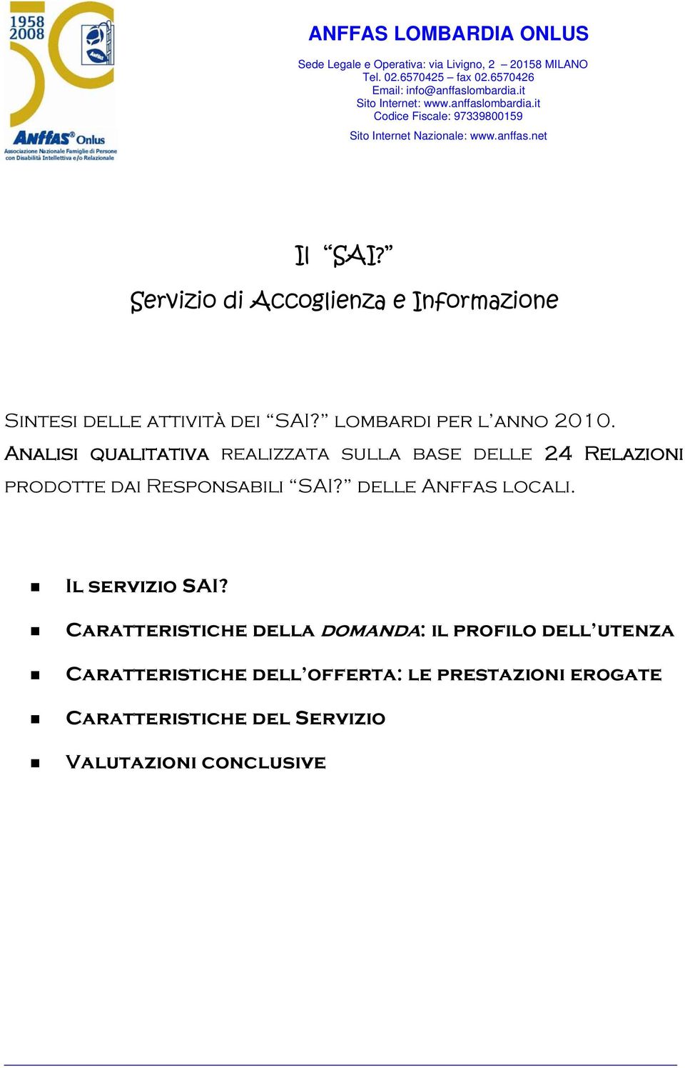 Servizio di Accoglienza e Informazione Sintesi delle attività dei SAI? lombardi per l anno 2010.