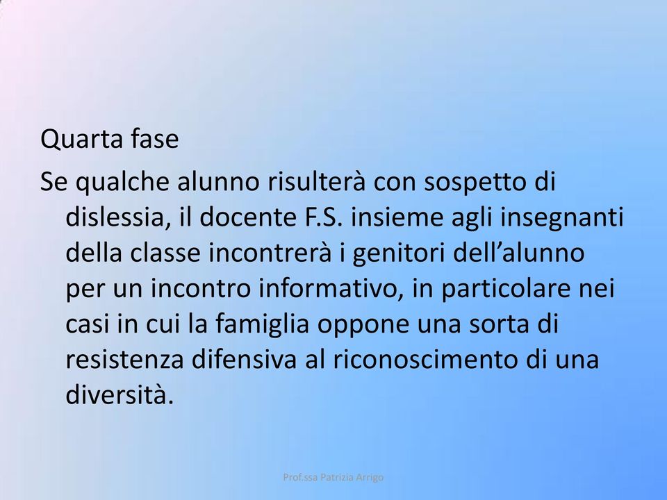 insieme agli insegnanti della classe incontrerà i genitori dell alunno per