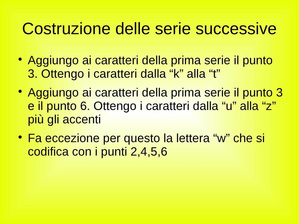 Ottengo i caratteri dalla k alla t Aggiungo ai caratteri della prima serie il