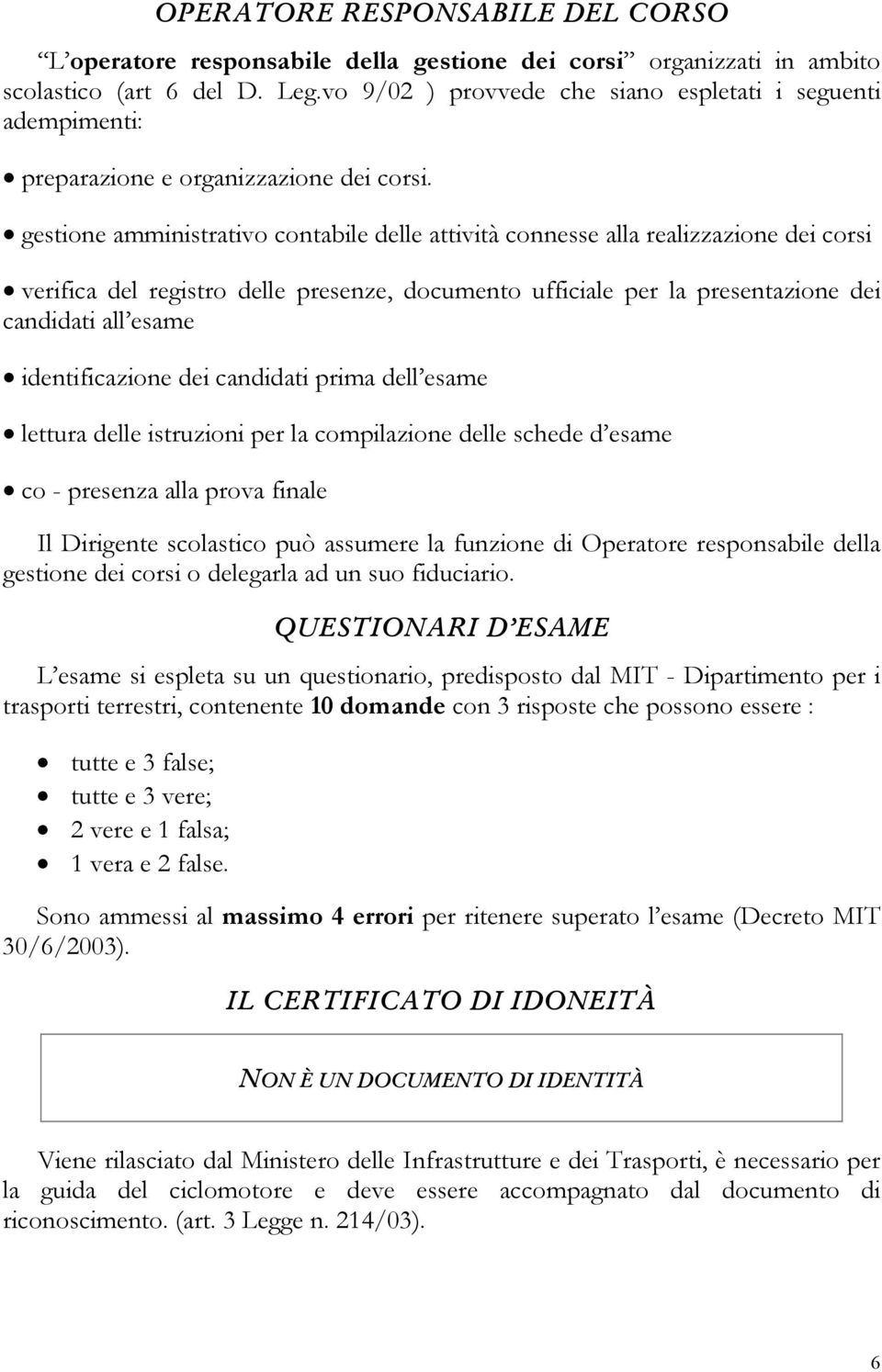 gestione amministrativo contabile delle attività connesse alla realizzazione dei corsi verifica del registro delle presenze, documento ufficiale per la presentazione dei candidati all esame