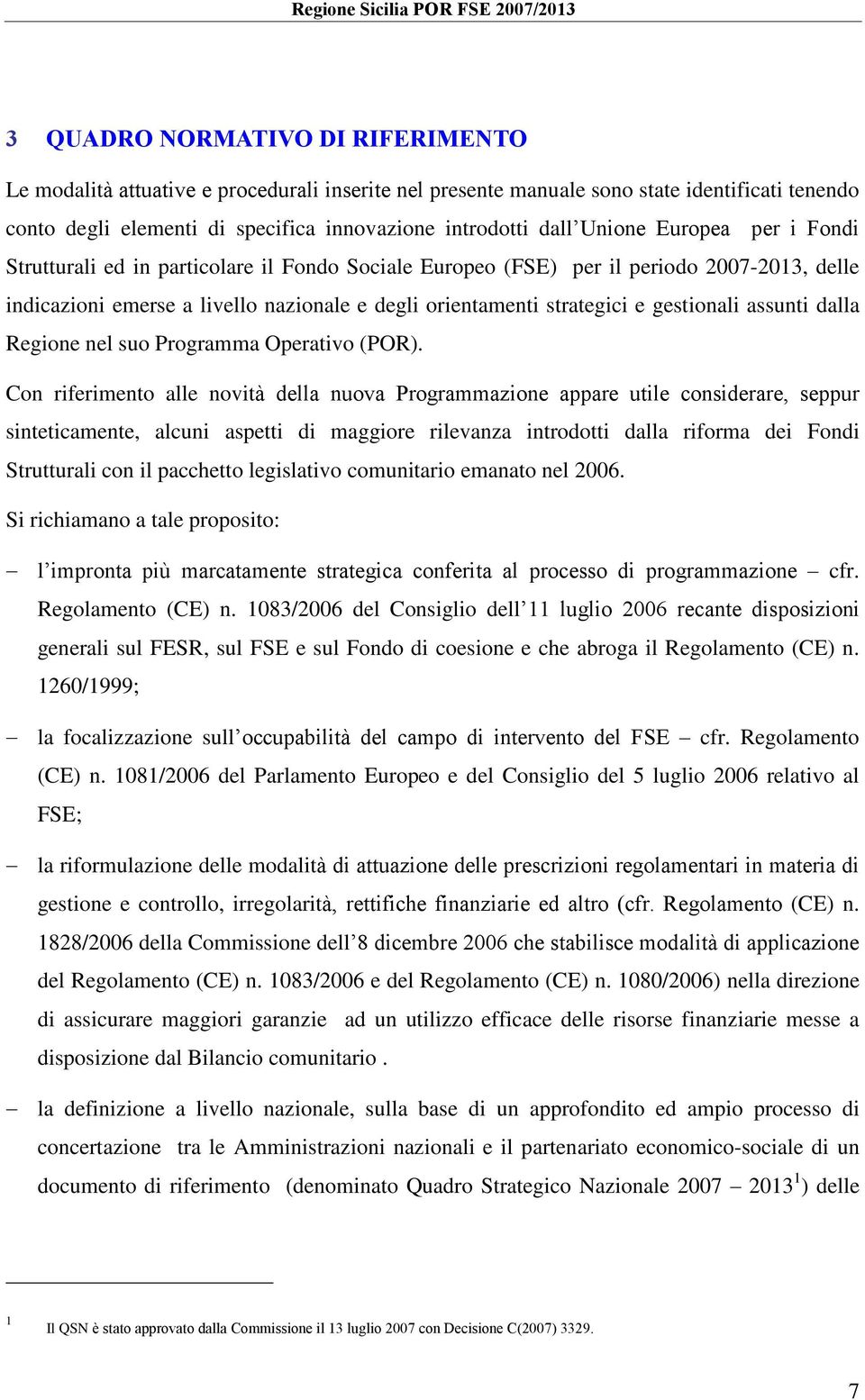 gestionali assunti dalla Regione nel suo Programma Operativo (POR).