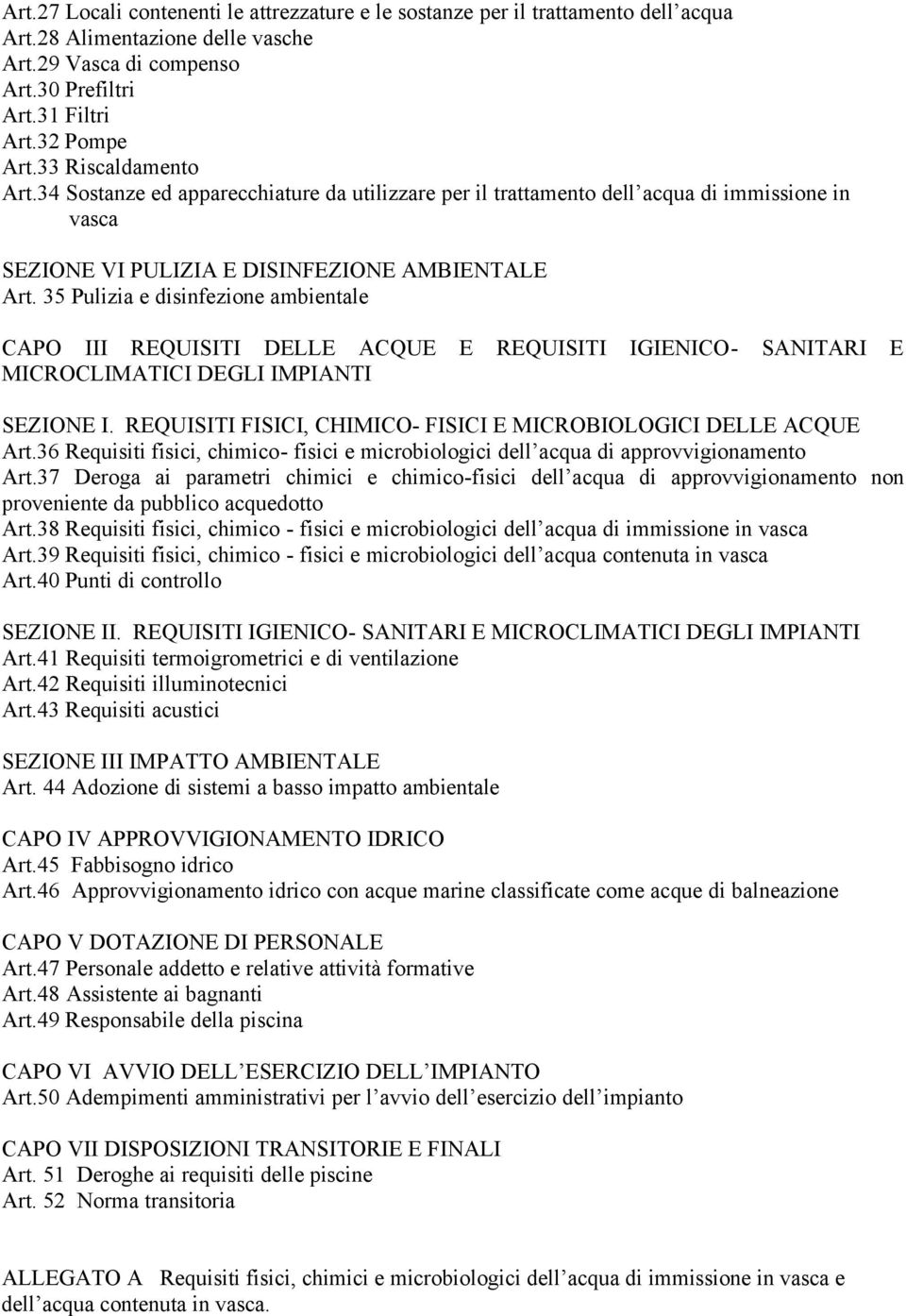 35 Pulizia e disinfezione ambientale CAPO III REQUISITI DELLE ACQUE E REQUISITI IGIENICO- SANITARI E MICROCLIMATICI DEGLI IMPIANTI SEZIONE I.