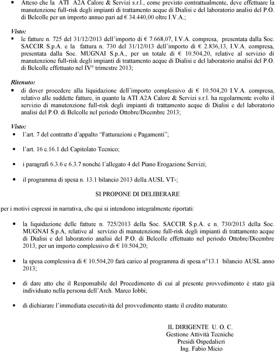 730 del 31/12/013 dell importo di 2.836,13, I.V.A. compresa, presentata dalla Soc. MUGNAI S.p.A., per un totale di 10.