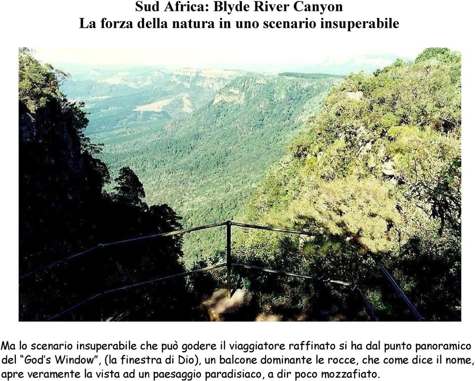 finestra di Dio), un balcone dominante le rocce, che come dice il