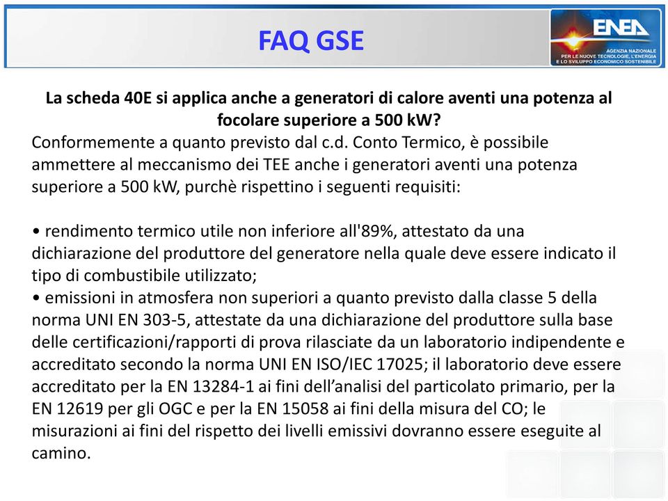 calore aventi una potenza al focolare superiore a 500 kw? Conformemente a quanto previsto da