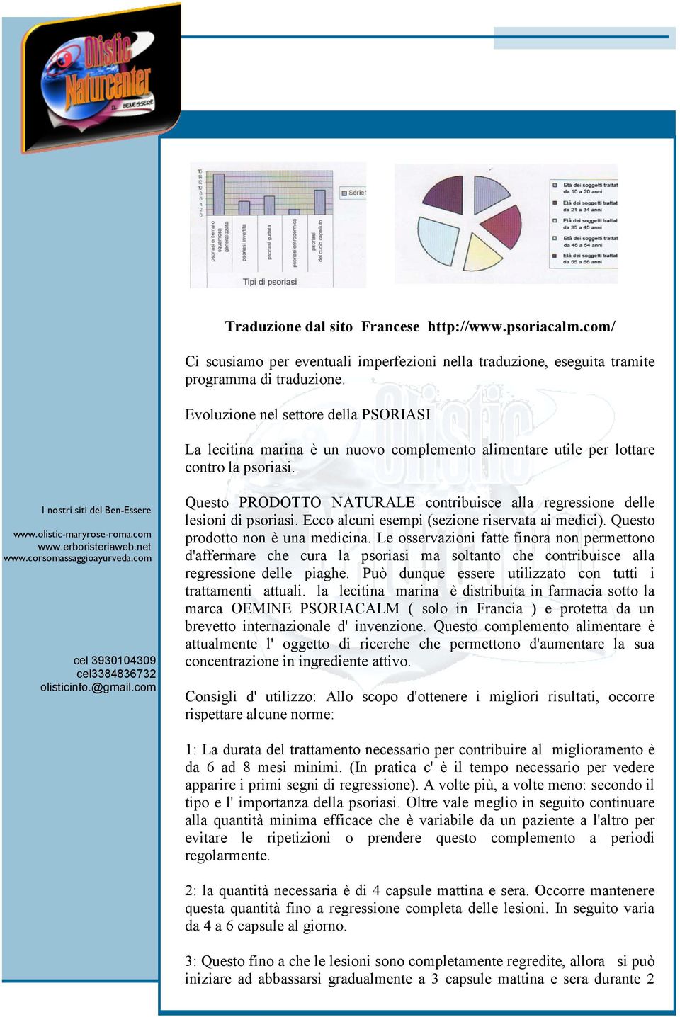 Questo PRODOTTO NATURALE contribuisce alla regressione delle lesioni di psoriasi. Ecco alcuni esempi (sezione riservata ai medici). Questo prodotto non è una medicina.