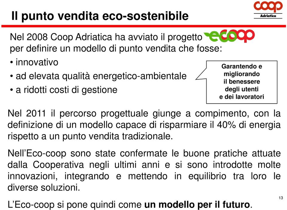 definizione di un modello capace di risparmiare il 40% di energia rispetto a un punto vendita tradizionale.