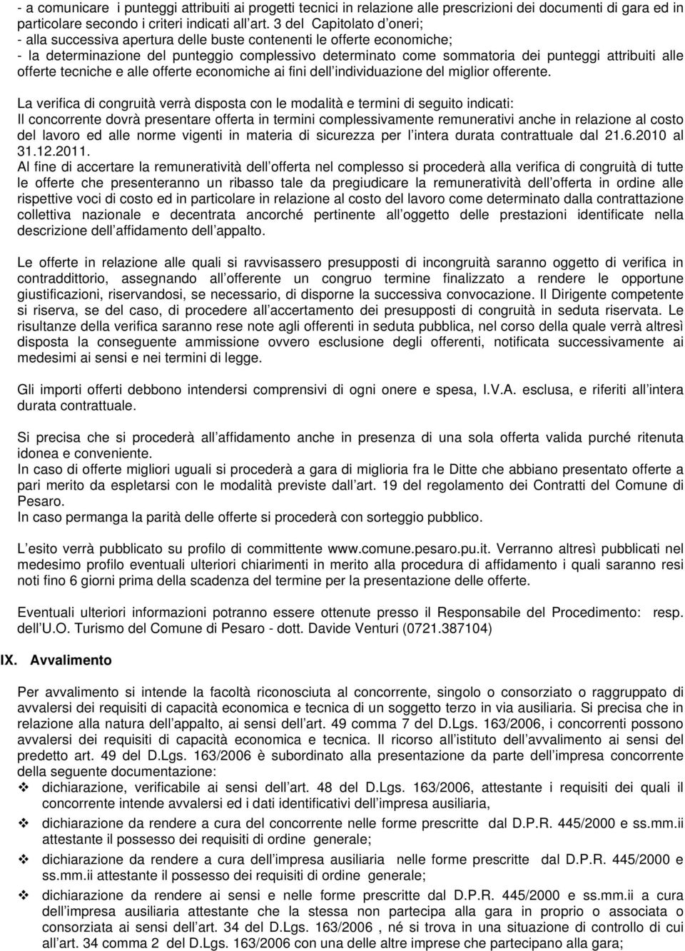 alle offerte tecniche e alle offerte economiche ai fini dell individuazione del miglior offerente.