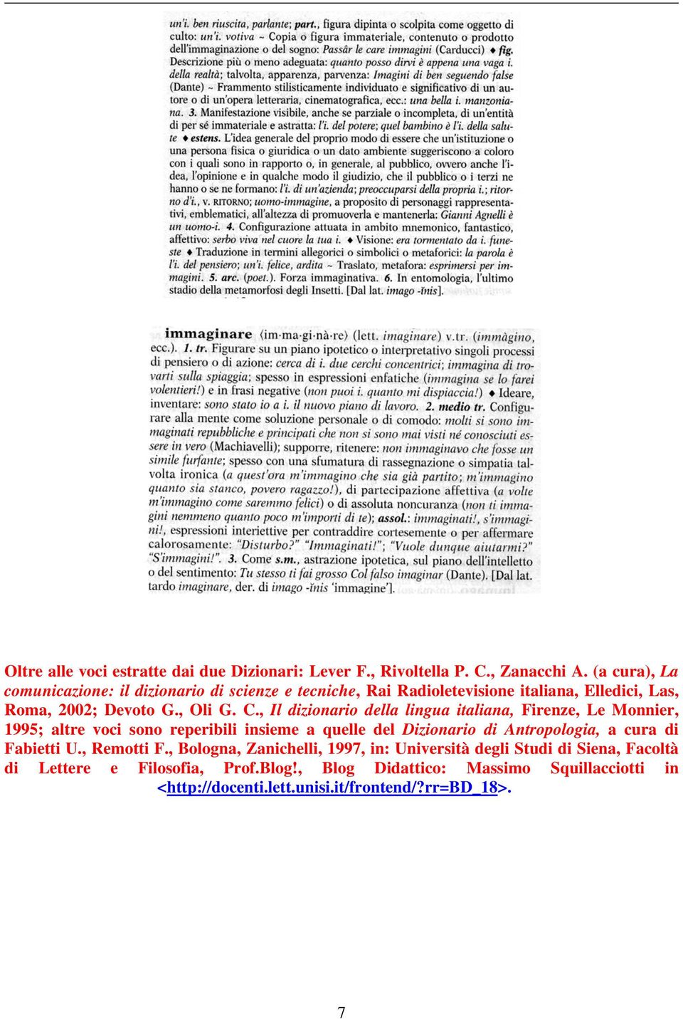 , Il dizionario della lingua italiana, Firenze, Le Monnier, 1995; altre voci sono reperibili insieme a quelle del Dizionario di Antropologia, a cura di