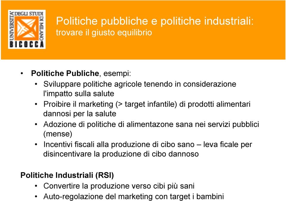 politiche di alimentazone sana nei servizi pubblici (mense) Incentivi fiscali alla produzione di cibo sano leva ficale per disincentivare la