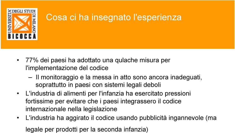 alimenti per l'infanzia ha esercitato pressioni fortissime per evitare che i paesi integrassero il codice internazionale